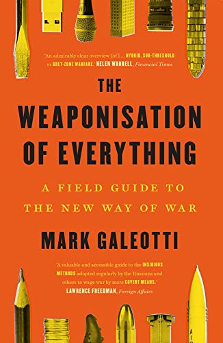 The Weaponisation of Everything: A Field Guide to the New Way of War von Yale University Press